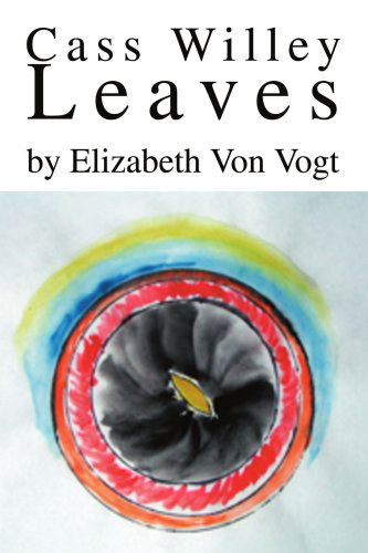 Cover for Elizabeth Von Vogt · Cass Willey Leaves (Paperback Book) (2005)