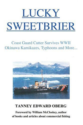 Cover for Tanney Edward Oberg · Lucky Sweetbrier: Coast Guard Cutter Survives World War 2 Okinawa Kamikazes, Typhoons and More... (Pocketbok) (2005)