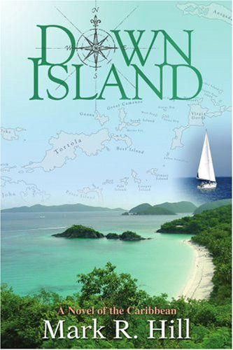 Cover for Mark Hill · Down Island: a Novel of the Caribbean (Pocketbok) (2006)