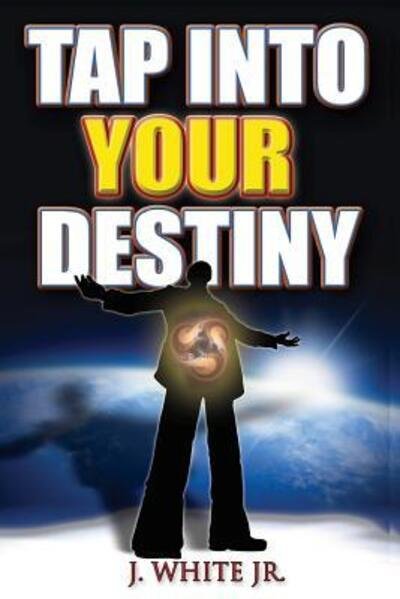 Cover for J White · Tap Into Your Destiny (Paperback Book) (2009)