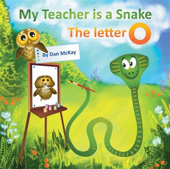 Cover for Dan Mckay · My Teacher is a Snake the letter O (Paperback Book) (2020)