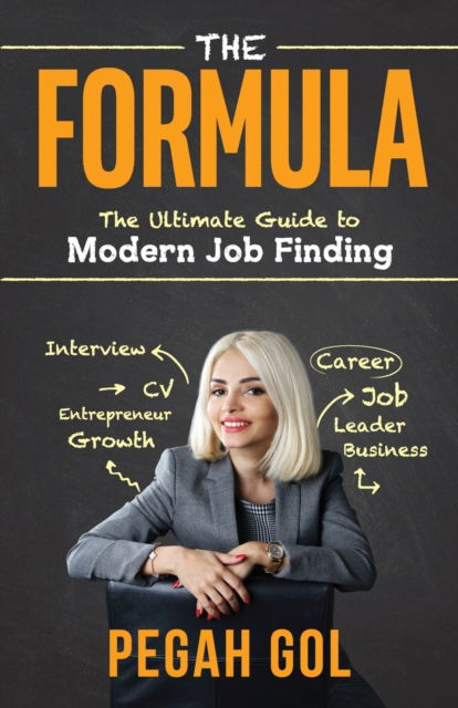 Cover for Pegah Gol · The Formula The Ultimate Guide to Modern Job Finding (Paperback Bog) (2020)
