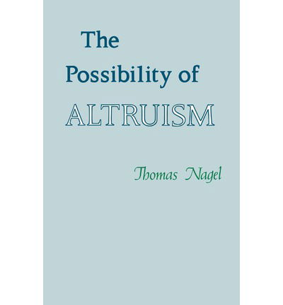 The Possibility of Altruism - Thomas Nagel - Books - Princeton University Press - 9780691020020 - March 21, 1979