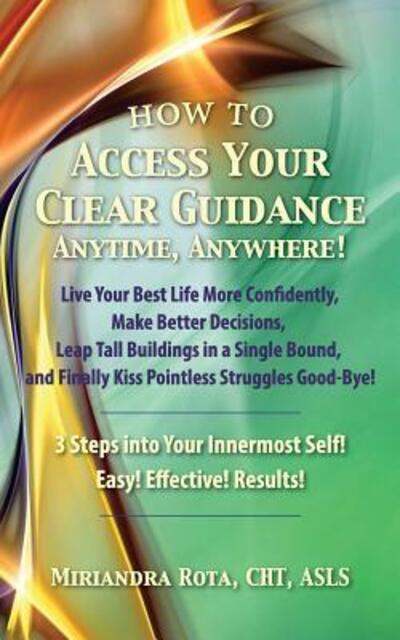 Cover for Miriandra Rota CHT · Access Your Clear Guidance -- Anytime, Anywhere! (Paperback Book) (2016)