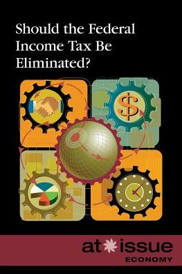 Cover for David M. Haugen · Should the federal income tax be eliminated? (Book) (2014)