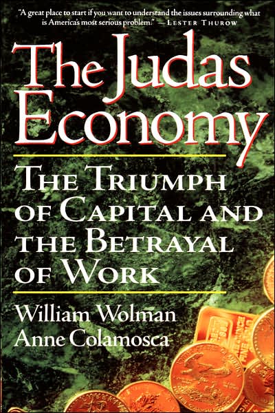 Cover for Anne Colamosca · The Judas Economy: the Triumph of Capital and the Betrayal of Work (Paperback Book) (1998)