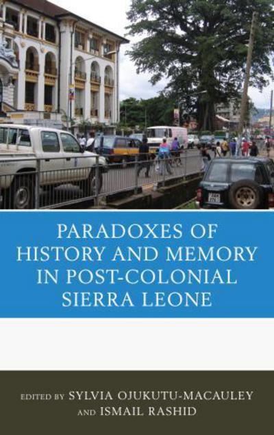 Cover for Sylvia Ojukutu-macauley · The Paradoxes of History and Memory in Post-Colonial Sierra Leone (Hardcover Book) (2013)