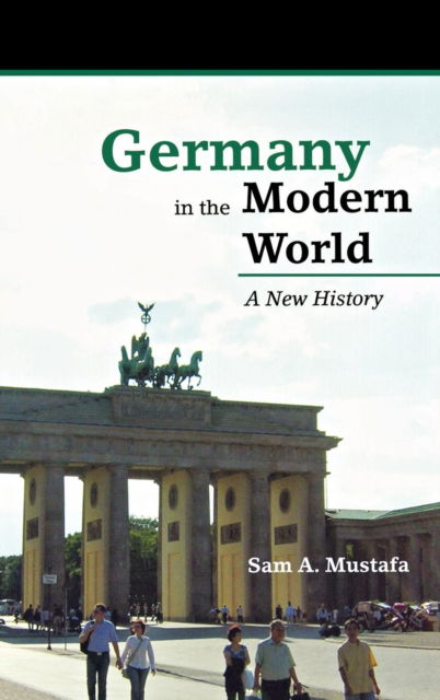 Cover for Sam A. Mustafa · Germany in the Modern World: A New History (Hardcover Book) (2011)