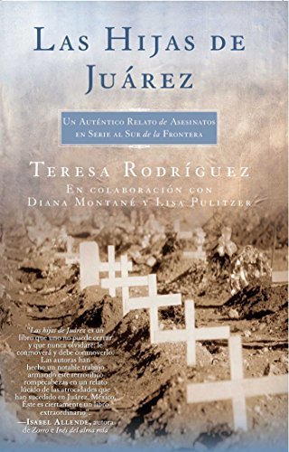 Cover for Teresa Rodriguez · Las Hijas De Juarez (Daughters of Juarez): Un Auténtico Relato De Asesinatos en Serie Al Sur De La Frontera (Pocketbok) [Spanish edition] (2007)
