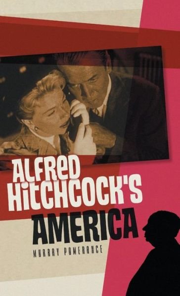 Cover for Pomerance, Murray (Ryerson University) · Alfred Hitchcock's America - America Through the Lens (Gebundenes Buch) (2013)
