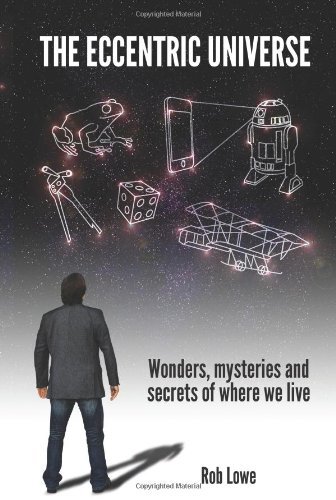 The Eccentric Universe - Rob Lowe - Bøger - New Generation Publishing - 9780755214020 - 7. december 2011