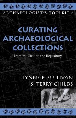 Cover for Lynne P. Sullivan · Curating Archaeological Collections: From the Field to the Repository - Archaeologist's Toolkit (Hardcover Book) (2003)