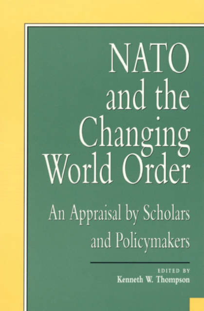 Cover for Kenneth W. Thompson · NATO and the Changing World Order: An Appraisal by Scholars and Policymakers - Miller Center Series on a New World Order (Hardcover Book) (1996)