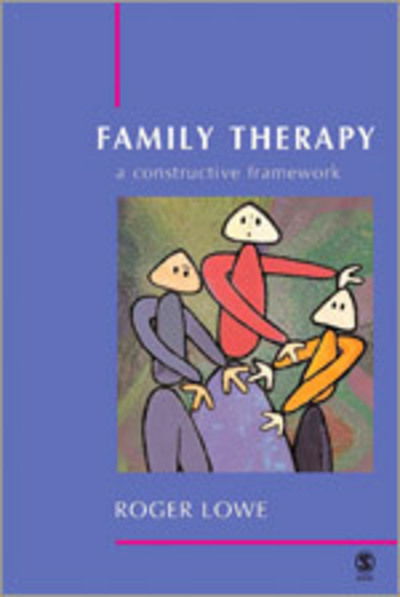 Cover for Roger Lowe · Family Therapy: A Constructive Framework (Innbunden bok) (2004)