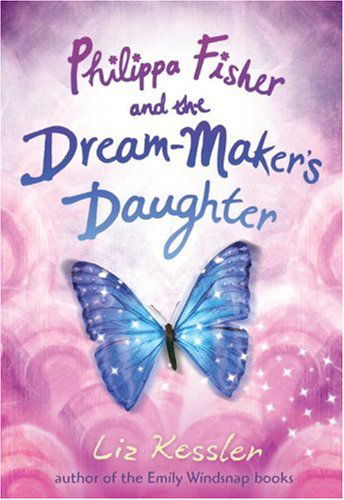 Cover for Liz Kessler · Philippa Fisher and the Dream-maker's Daughter (Hardcover Book) (2009)