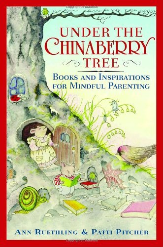 Under the Chinaberry Tree: Books and Inspirations for Mindful Parenting - Patti Pitcher - Books - Broadway Books - 9780767912020 - February 11, 2003