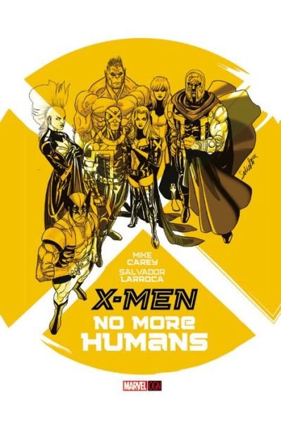 X-men: No More Humans - Mike Carey - Bøger - Marvel Comics - 9780785154020 - 6. maj 2014