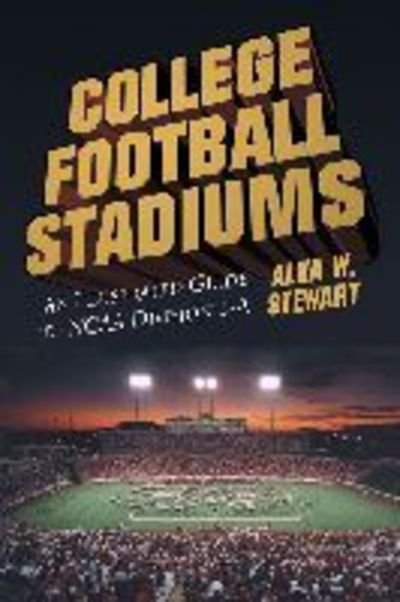 Cover for Alva W. Stewart · College Football Stadiums: An Illustrated Guide to NCAA Division I-A (Paperback Book) (2000)