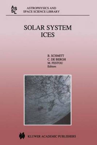 Cover for C De Bergh · Solar System Ices: Based on Reviews Presented at the International Symposium Held in Toulouse, France, March 27-30, 1995 - Astrophysics and Space Science Library (Hardcover Book) (1998)