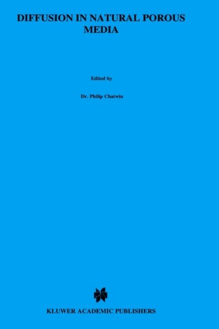Peter Grathwohl · Diffusion in Natural Porous Media: Contaminant Transport, Sorption / Desorption and Dissolution Kinetics - Topics in Environmental Fluid Mechanics (Hardcover bog) [1998 edition] (1998)