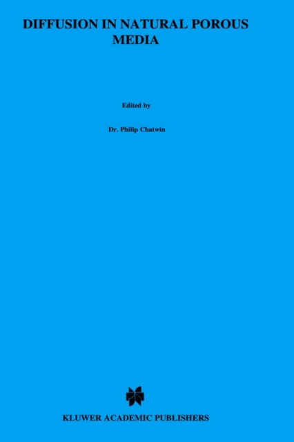 Diffusion in Natural Porous Media: Contaminant Transport, Sorption / Desorption and Dissolution Kinetics - Topics in Environmental Fluid Mechanics - Peter Grathwohl - Bøger - Springer - 9780792381020 - 28. februar 1998