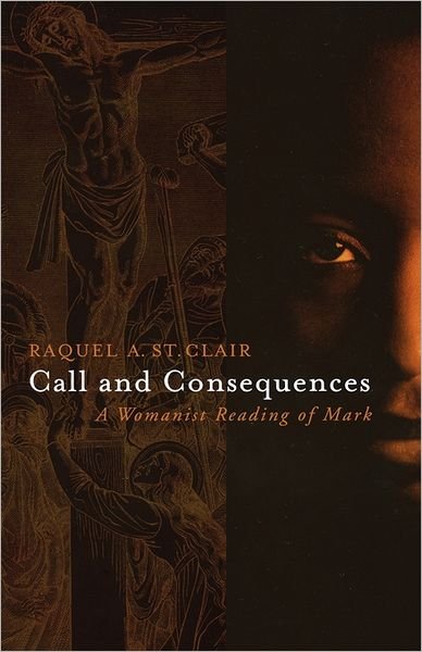 Cover for Raquel A. St. Clair · Call and Consequences: A Womanist Reading of Mark (Paperback Book) (2008)
