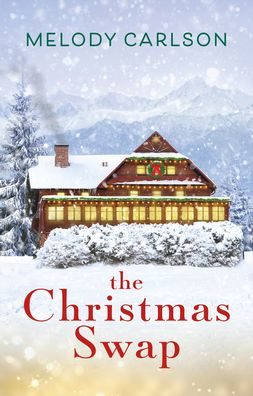 The Christmas Swap - Melody Carlson - Książki - Baker Publishing Group - 9780800738020 - 1 września 2020
