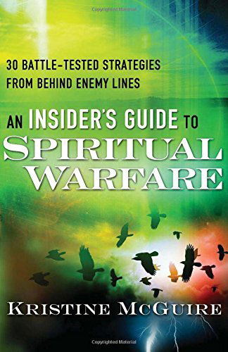 Cover for Kristine McGuire · An Insider's Guide to Spiritual Warfare: 30 Battle-Tested Strategies from Behind Enemy Lines (Paperback Book) (2014)