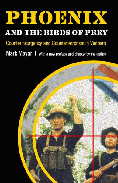Phoenix and the Birds of Prey: Counterinsurgency and Counterterrorism in Vietnam - Mark Moyar - Books - University of Nebraska Press - 9780803216020 - December 10, 2007