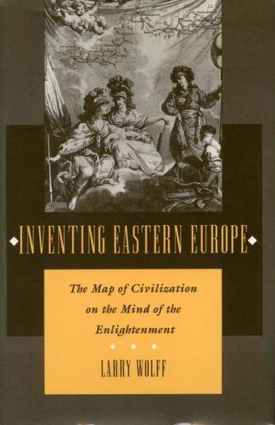 Cover for Larry Wolff · Inventing Eastern Europe: The Map of Civilization on the Mind of the Enlightenment (Paperback Book) [New edition] (1996)