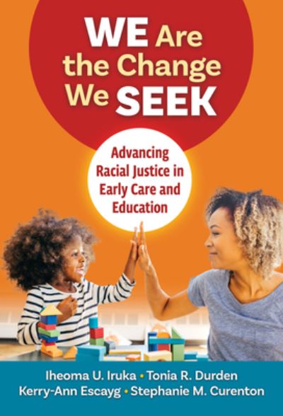 We Are the Change We Seek - Iheoma U. Iruka - Bøger - Teachers College Press - 9780807768020 - 23. juni 2023