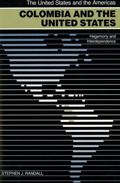 Cover for Stephen J. Randall · Colombia and the United States: Hegemony and Interdependence - United States and the Americas Series (Taschenbuch) (1992)