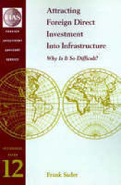 Cover for Frank Sader · Attracting Foreign Direct Investment into Infrastructure: Why is It So Difficult? (Fias Occasional Papers) (Paperback Bog) (1999)