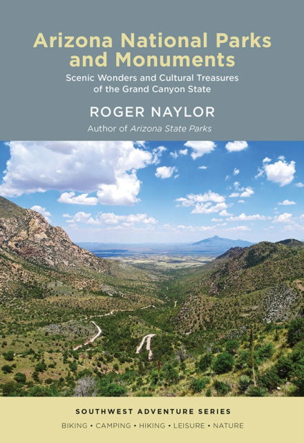 Cover for Roger Naylor · Arizona National Parks and Monuments: Scenic Wonders and Cultural Treasures of the Grand Canyon State - Southwest Adventure Series (Paperback Book) (2024)