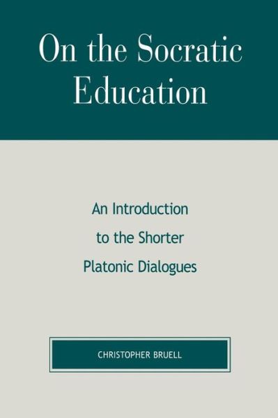 Cover for Christopher Bruell · On the Socratic Education: An Introduction to the Shorter Platonic Dialogues (Paperback Book) (2003)
