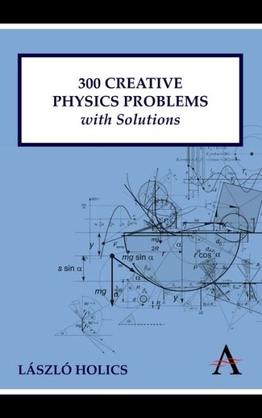Cover for Laszlo Holics · 300 Creative Physics Problems with Solutions (Paperback Book) (2011)