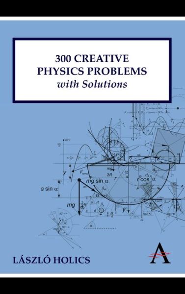 Cover for Laszlo Holics · 300 Creative Physics Problems with Solutions (Paperback Book) (2011)