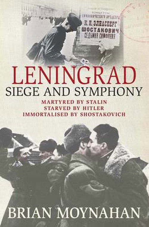 Cover for Brian Moynahan · Leningrad: Siege and Symphony (Paperback Book) (2014)