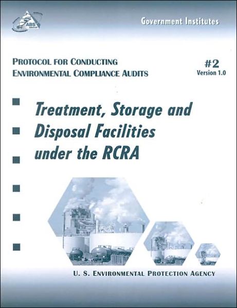 Cover for U.S. Environmental Protection Agency · Protocol for Conducting Environmental Compliance Audits: Treatment, Storage and Disposal Facilities Under RCRA (Spiralbuch) (2001)