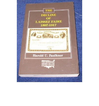 Cover for Harold Underwood Faulkner · The Decline of Laissez Faire, 1897-1917 (Paperback Book) (1977)