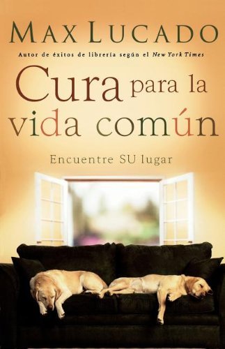 Cover for Max Lucado · Cura Para La Vida Común: Encontrando Su Lugar (Taschenbuch) [Spanish edition] (2006)