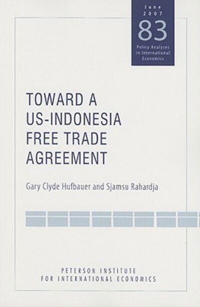 Cover for Gary Clyde Hufbauer · Toward a US–Indonesia Free Trade Agreement (Paperback Book) (2007)