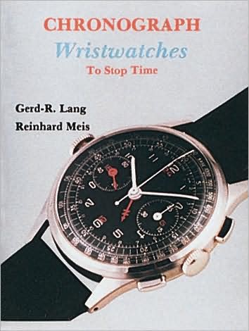 Cover for Gerd-R. Lang · Chronograph Wristwatches: To Stop Time (Hardcover Book) (1997)