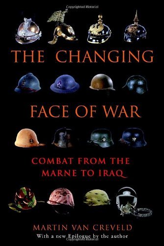 Cover for Martin Van Crefeld · The Changing Face of War: Combat from the Marne to Iraq (Paperback Book) [Reprint edition] (2008)