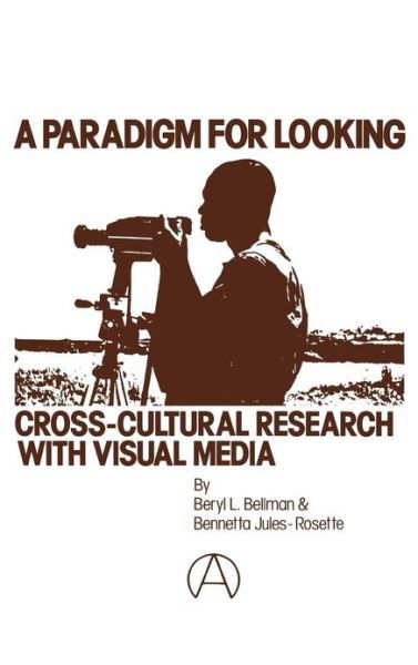 Cover for Beryl L. Bellman · A Paradigm for Looking: Cross-Cultural Research with Visual Media (Hardcover bog) (1977)