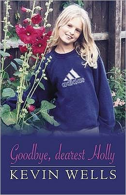 Cover for Kevin Wells · Goodbye, Dearest Holly (Hardcover Book) (2005)