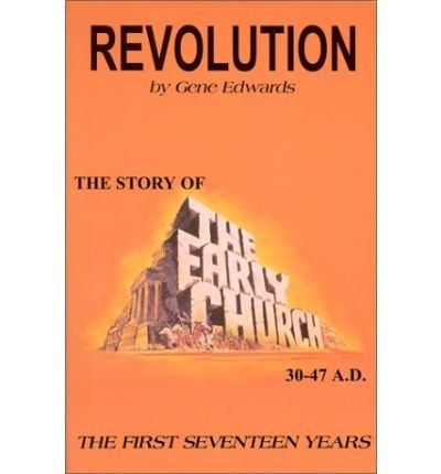Cover for Gene Edwards · Revolution: the Story of the Early Church (Taschenbuch) [Likely 1st edition] (1994)