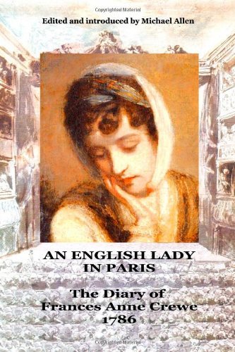 An English Lady in Paris: the Diary of Frances Anne Crewe 1786 - Michael Allen - Livros - Oxford-Stockley Publications - 9780955249020 - 24 de fevereiro de 2011