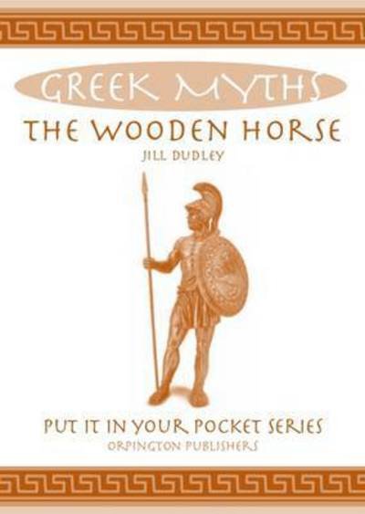 Cover for Jill Dudley · The Wooden Horse: Greek Myths - Put it in Your Pocket Series (Taschenbuch) (2016)