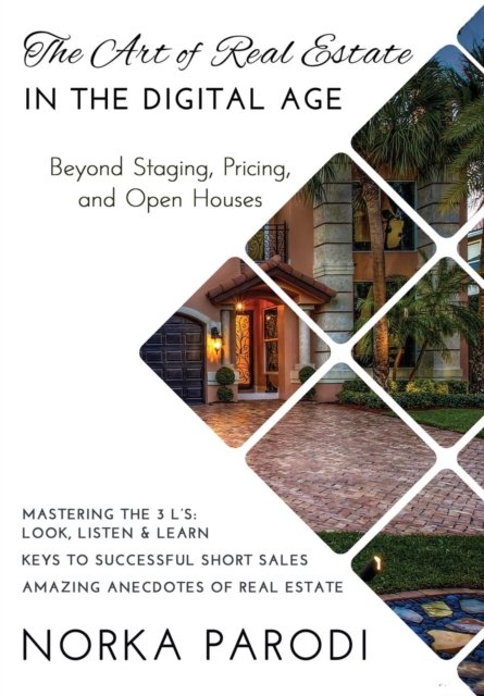 Cover for Norka Parodi · The Art of Real Estate in the Digital Age: Beyond Staging, Pricing, and Open Houses (Hardcover Book) (2016)